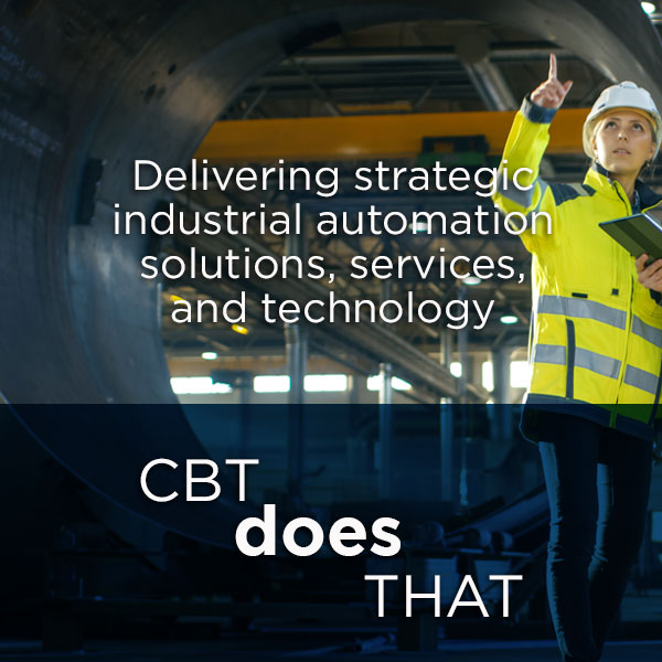 CBT Does That - Delivering strategic industrial automation solutions, services, and technology